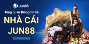 Tổng quan về nhà cái Jun88